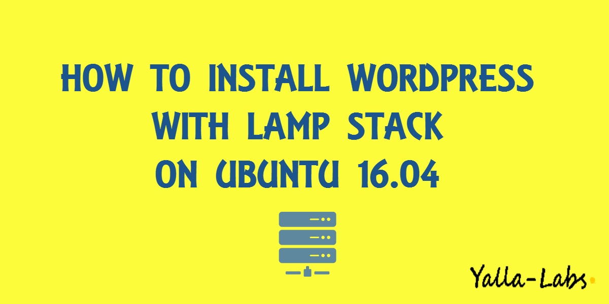 astronaut aflevere kontoførende How To Install WordPress with LAMP Stack on Ubuntu 16.04 - YallaLabs