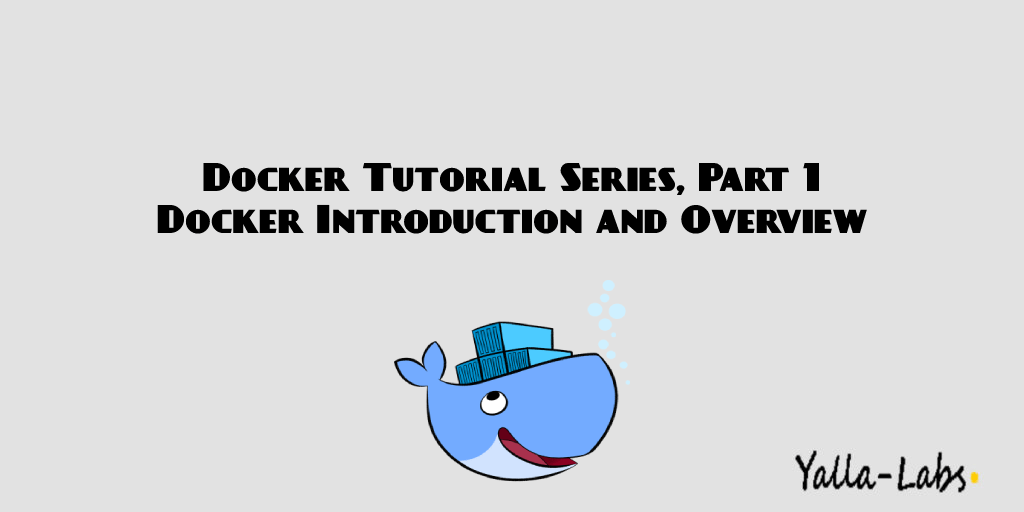 docker tutorial series, Part 1 Docker Introduction and overview