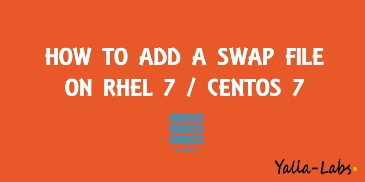 HOW TO ADD A SWAP FILE ON RHEL 7 OR CENTOS 7
