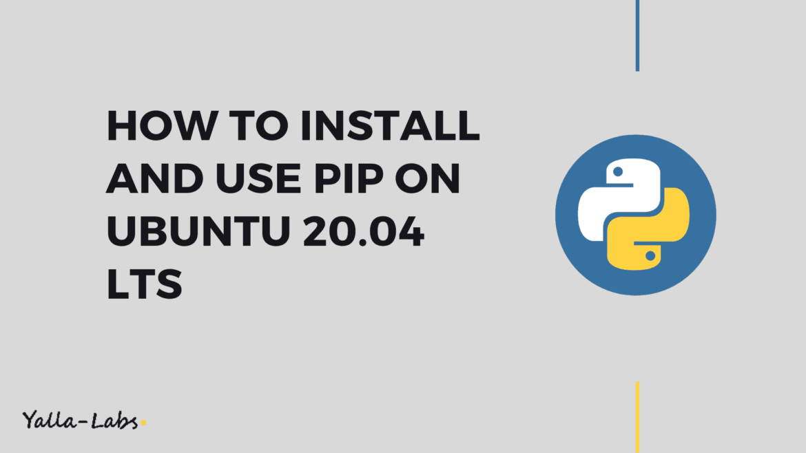 HOW TO INSTALL AND USE PIP ON UBUNTU 20.04 LTS