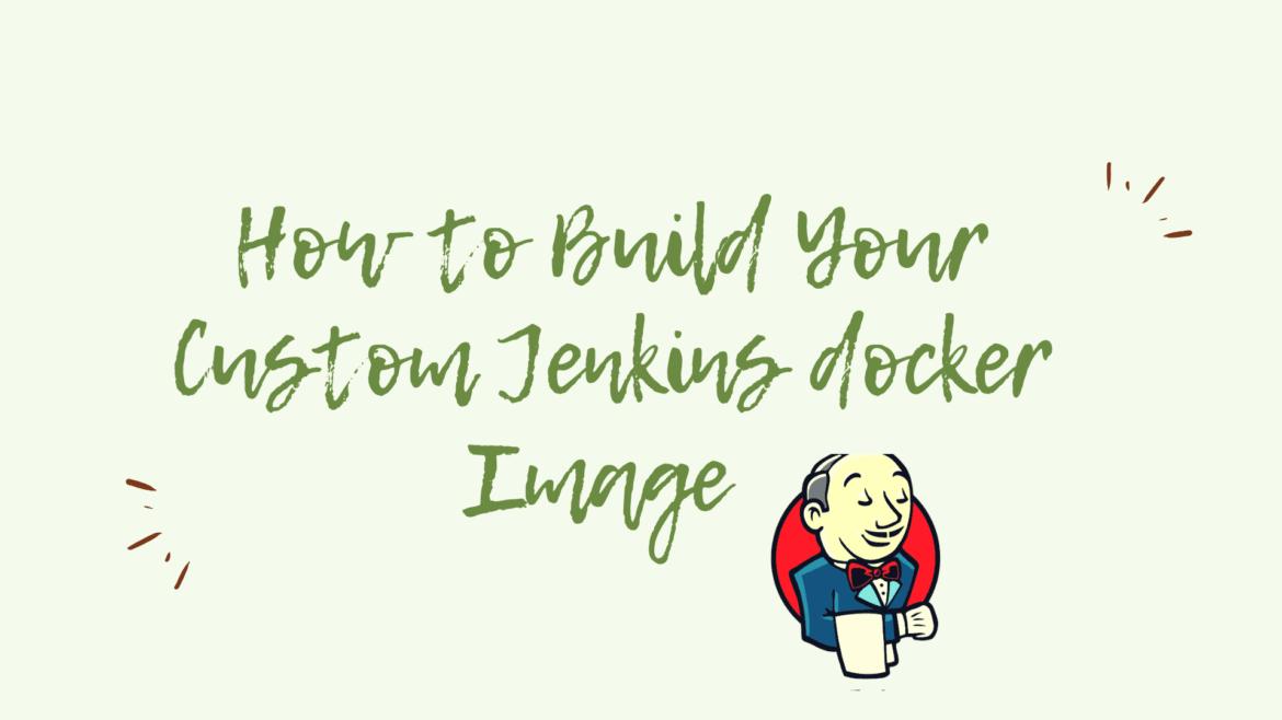 How to build you custom jenkins docker image