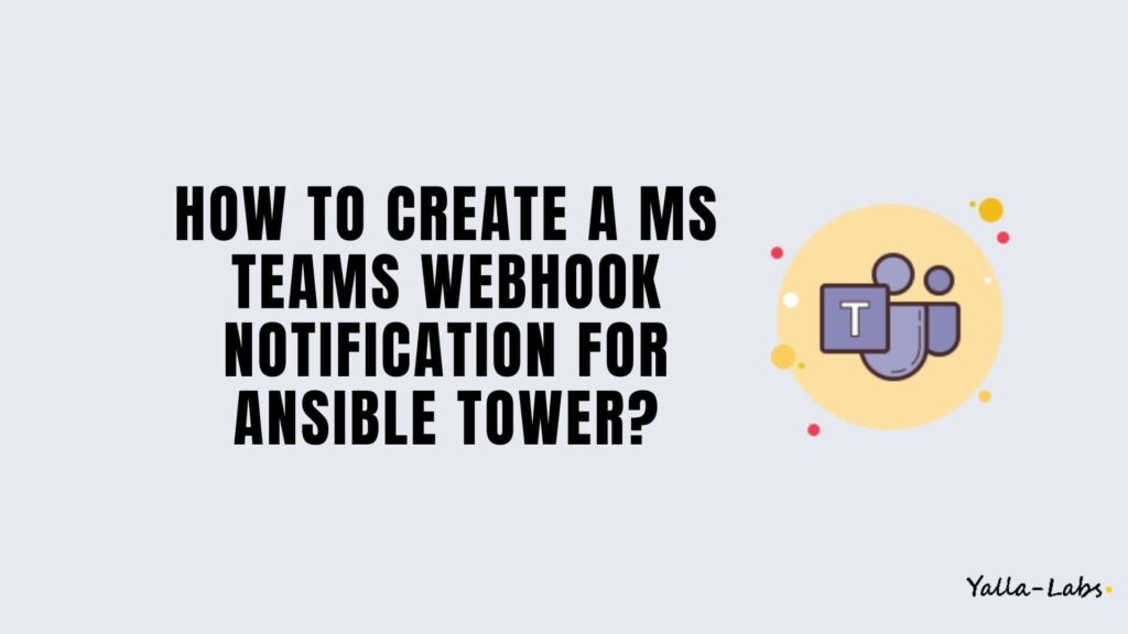 How To Create A Microsoft Teams WebHook Notification For Ansible Tower How to create a microsoft teams webhook notification for ansible tower