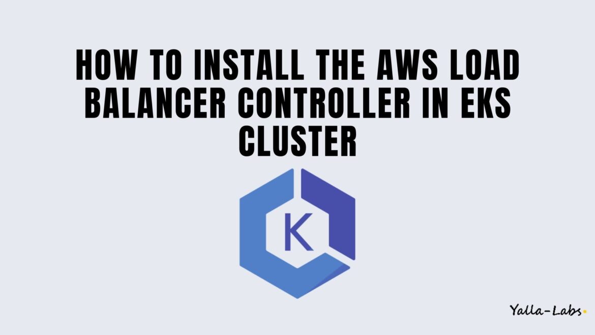 how to install the AWS Load Balancer Controller in your EKS cluster
